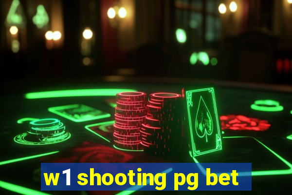 w1 shooting pg bet